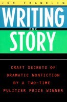 Writing for Story: Craft Secrets of Dramatic Nonfiction foto