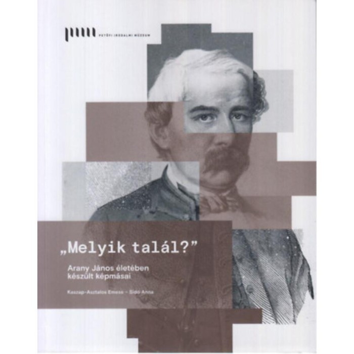Melyik tal&aacute;l? - Arany J&aacute;nos &eacute;let&eacute;ben k&eacute;sz&uuml;lt k&eacute;pm&aacute;sai - Kaszap-asztalos Emese