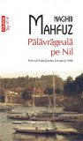 Palavrageala pe Nil - Naghib Mahfuz | Microroman beletristica, Premiul Nobel 1988, Traducere Nicolae Dobrisan