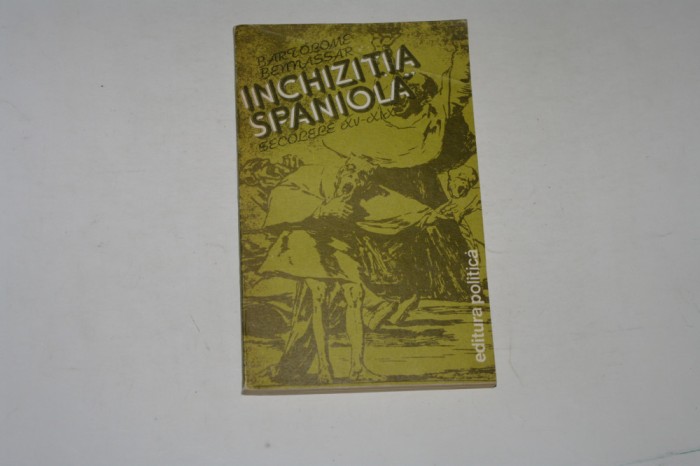 Inchizitia spaniola - XV - XIX - Bartolome Bennassar