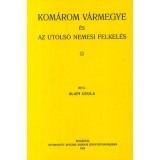 Kom&aacute;rom v&aacute;rmegye &eacute;s az utols&oacute; nemesi felkel&eacute;s - Alapi Gyula