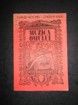 YEHUDI MENUHIN, CURTIS W. DAVIS - MUZICA OMULUI (1984) foto