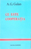 Ce Este Cooperatia - A.G. Galan, Editura Bucovina 1995, Marketing, Economie, Carte in Romana, 118 Pagini