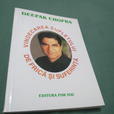 VINDECAREA SUFLETULUI DE FRICA SI SUFERINTA-DEEPAK CHOPRA foto