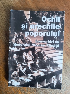 Ochii si urechile poporului - Convorbiri cu generalul Nicolae Plesita / R3P5F foto