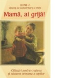 Mama, ai grija! - Episcop Irineu