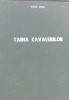 CAVALERII,TAINA CAVALERILOR CARTONATE CAVALERII ORDINULUI BASARAB IOAN DAN