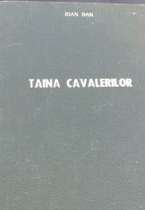 CAVALERII,TAINA CAVALERILOR CARTONATE plus CAVALERII ORDINULUI BASARAB IOAN DAN