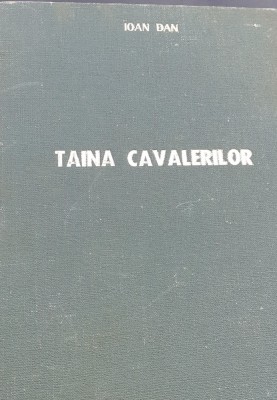 CAVALERII,TAINA CAVALERILOR CARTONATE plus CAVALERII ORDINULUI BASARAB IOAN DAN foto