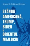 Cumpara ieftin Stanga americana, Trump, Biden si Orientul Mijlociu/Simona M. Vrabiescu Kleckner, Curtea Veche Publishing