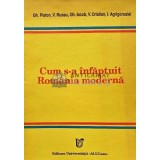 Cum s-a infaptuit Romania moderna - 1993 - Gheorghe Iacob (AQ31)