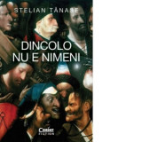 Dincolo nu e nimeni - Stelian Tanase