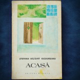 Cumpara ieftin ACASA - STAFANA VELISAR TEODOREANU - Roman Beletristica