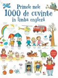 Primele mele 1000 de cuvinte &icirc;n limba engleză - Paperback brosat - Mihaela Banu - Litera mică