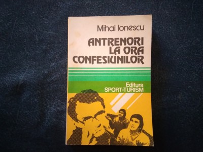 MIHAI IONESCU - ANTRENORI LA ORA CONFESIUNILOR foto