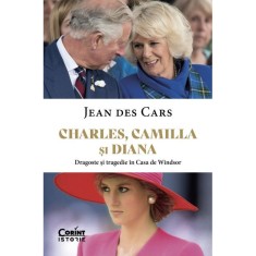 Charles, Camilla si Diana - Jean Des Cars
