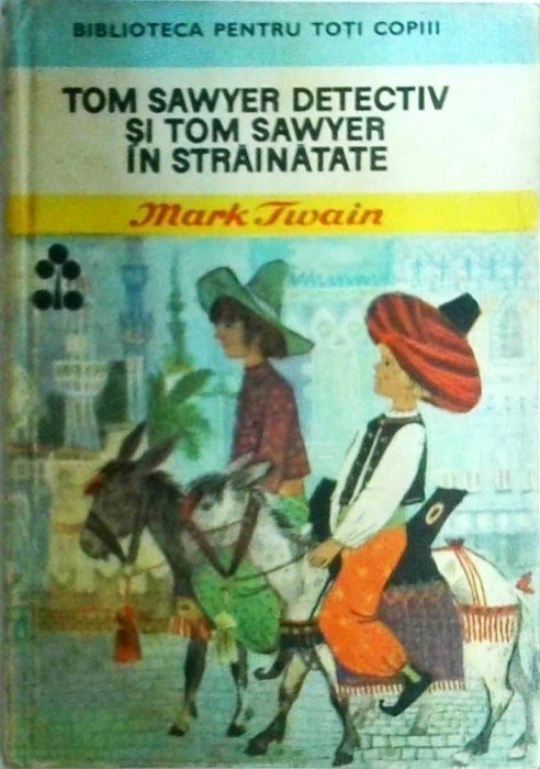 Mark Twain - Tom Sawyer detectiv si Tom Sawyer in strainatate