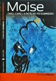 Moise. Omul care s-a intalnit cu Dumnezeu - Thomas Romer, Ed. Univers, carte religioasa, colectia Cotidianul. Enciclopedica