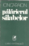 Cumpara ieftin Palarierul silabelor Ion Caraion, carte beletristica memorii jurnale, editura Cartea Romaneasca 1976, brosata, stare buna