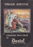 Uriah Smith - Explicatia profetiilor lui Daniel. Istoria lumii aratata in
