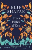 Trois filles d&#039;Eve | Elif Shafak