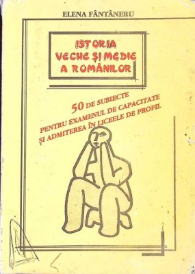 ISTORIA VECHE SI MEDIE A ROMANILOR. 50 DE SUBIECTE PENTRU EXEMENUL DE CAPACITATE SI ADMITEREA IN LICEELE DE-271336 foto