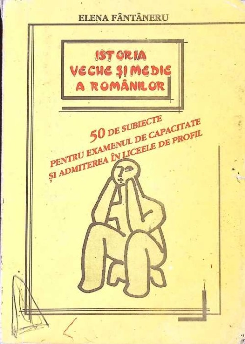 ISTORIA VECHE SI MEDIE A ROMANILOR. 50 DE SUBIECTE PENTRU EXEMENUL DE CAPACITATE SI ADMITEREA IN LICEELE DE-271336