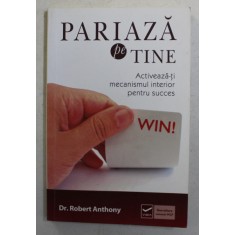 PARIAZA PE TINE de DR. ROBERT ANTHONY , 2014