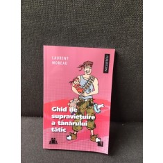 Ghid de supravietuire a tanarului tatic - Laurent Moreau