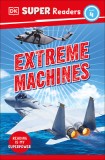DK Super Readers Level 4: Extreme Machines