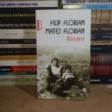 FILIP / MATEI FLORIAN - BAIUTEII ( ROMAN ) , EDITIA V-A , POLIROM , 2020 *