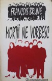 Mortii Ne Vorbesc - Francois Brune, Enciclopedica 1994, Spiritualitate, Ezoterism, Carte in Romana