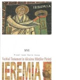 Ieremia. Vechiul Testament in talcuirea Sfintilor Parinti - Preot Ioan Sorin Usca
