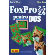 Foxpro2.5 2.6 Pentru Dos - Gabriel Dima Mihai Dima ,556544