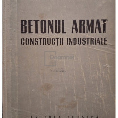 Mihail D. Hangan - Betonul armat - Constructii industriale (editia 1958)