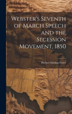 Webster&amp;#039;s Seventh of March Speech and the Secession Movement, 1850 foto