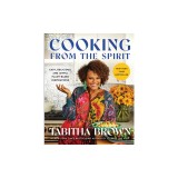 Cooking from the Spirit: Easy, Delicious, and Joyful Plant-Based Inspirations