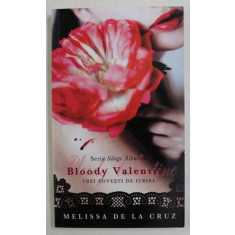 BLOODY VALENTINE - TREI POVESTI DE IUBIRE de MELISSA DE LA CRUZ , 2012