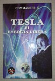 Commander X - Tesla si Energia Libera, Editura Solaris Print, 2011, Carte Cartonata