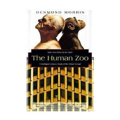 The Human Zoo: A Zoologist's Study of the Urban Animal