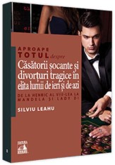Aproape totul despre... Casatorii socante si divorturi tragice in elita lumii de ieri si de azi. De la Henric al VIII-lea la Mandela si Lady Di - Univ