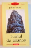 TURNUL DE ABANOS de JOHN FOWLES , 2003 *PREZINTA HALOURI DE APA