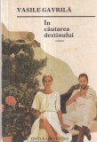 Carti Vasile Gavrila - In cautarea destinului, 199 pagini, 1990, romana, coperti brosate, dimensiune 10x18 cm