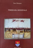 Ioan Hategan - Timisoara Medievala (Banat, istorie, monografie)