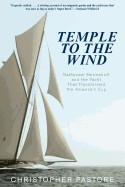 Temple to the Wind: Nathanael Herreshoff and the Yacht That Transformed the America S Cup foto