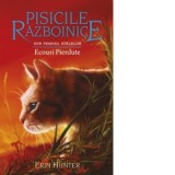 Pisicile razboinice. Sub semnul stelelor. Cartea a XX-a: Ecouri Pierdute (volumul 20) - Erin Hunter, Ana-Maria Cioflec