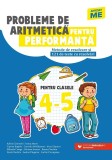 Probleme de aritmetică pentru performanţă. Metode de rezolvare şi 121 de teste cu rezolvări. Clasele IV-V