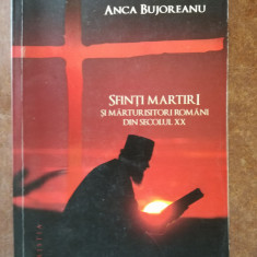 Sfinti martiri si marturisitori romani din secolul XX - Anca Bujoreanu