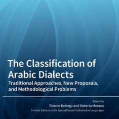 The Classification of Arabic Dialects: Traditional Approaches, New Proposals, and Methodological Problems