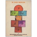 - Enciclopedia practica a copiilor vol. 4 : In tara muzeelor - 125561